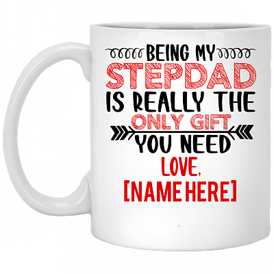 Personalized Being My Stepdad The Only Gift You Need Ceramic Coffee Mug - Beer Stein, White, 11 oz. White Mug