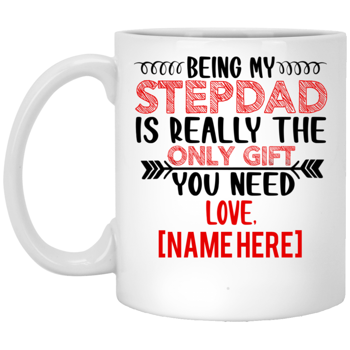 Personalized Being My Stepdad The Only Gift You Need Ceramic Coffee Mug - Beer Stein, White, 11 oz. White Mug