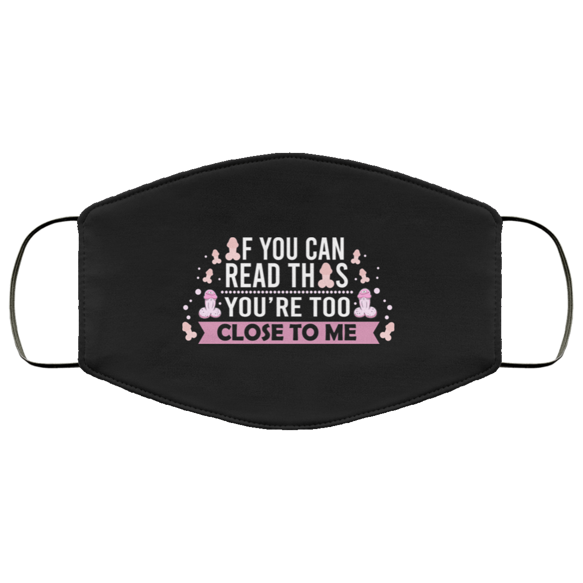 If You Can Read This You're Too Close To Me Washable Reusable Custom – Printed Cloth Face Mask Cover, Black, Cloth Face Mask