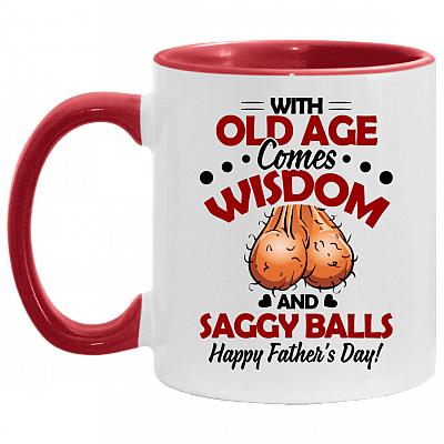Old Age Comes Wisdom And Saggy Balls Happy Father's Day Accent Mug - Funny Father Gift Birthday, White/Red, 11 oz. Accent Mug