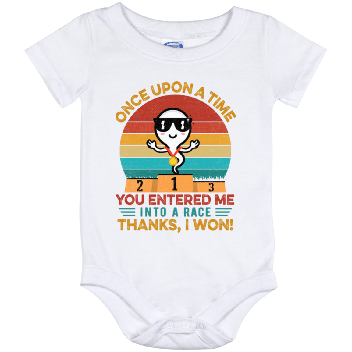 Once Upon A Time You Entered Me Into A Race Thanks I Won Funny Sperm Baby Onesie - Baby Infant Bodysuit, White, Baby Onesie - 12 Month