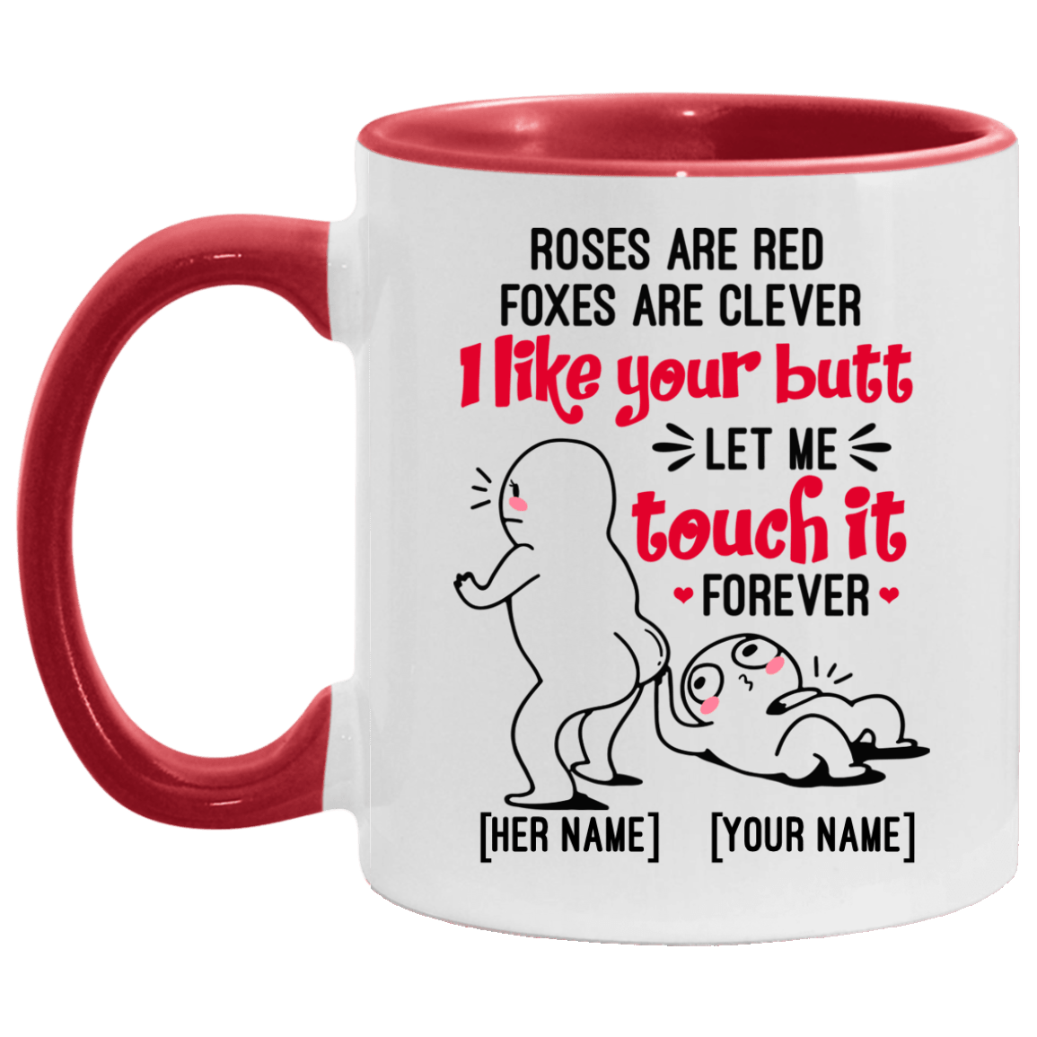 Personalized Roses Are Red Foxes Are Clever I Like Your Butt Let Me Touch It Forever Accent Mug, White/Red, 11 oz. Accent Mug