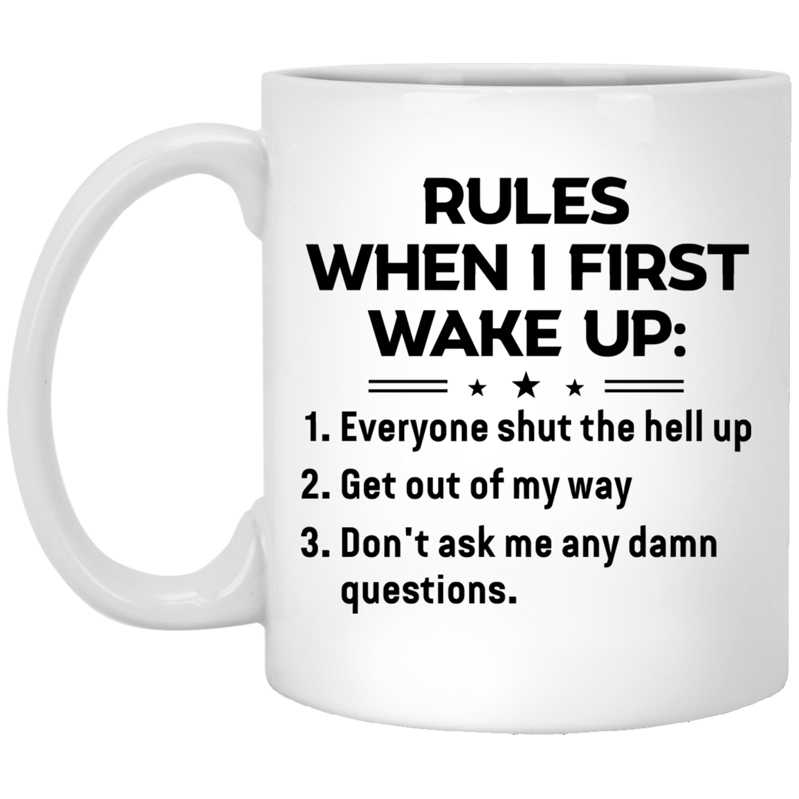 Rules When I First Wake Up Everyone Shut the Hell Up Funny Coffee Mug - Water Bottle - Color Changing Mug, White, 11 oz. White Mug