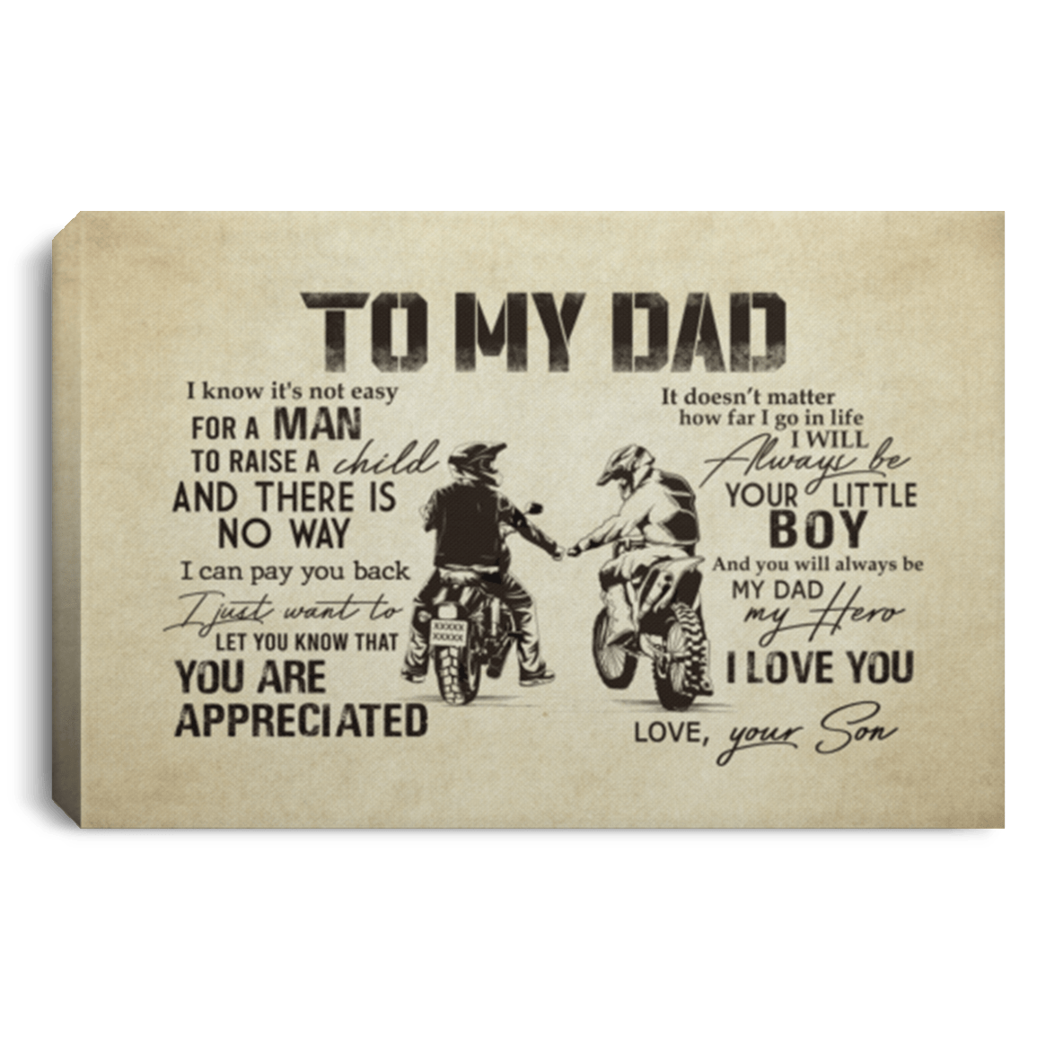 To My Chopper Dad I Know It's Not Easy for a Man to Raise a Child from Son Framed Canvas - Unframed Poster, White, 0.75'' Framed Canvas