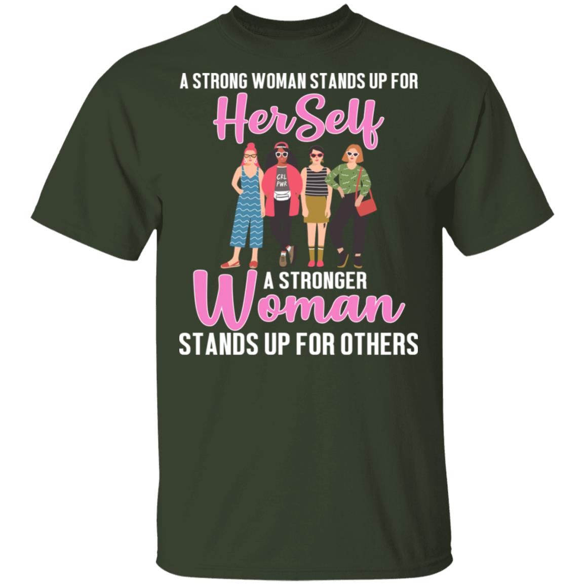 A Stronger Woman Stands Up for Others T-Shirt - Feminism Shirt, Forest, Unisex T-Shirt A Stronger Woman Stands Up for Others T-Shirt - Feminism Shirt, Forest, Unisex T-Shirt