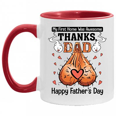My First Home Was Awesome Thanks Dad Happy Father's Day Accent Mug - Ceramic Coffee Mug, White/Red, 11 oz. Accent Mug