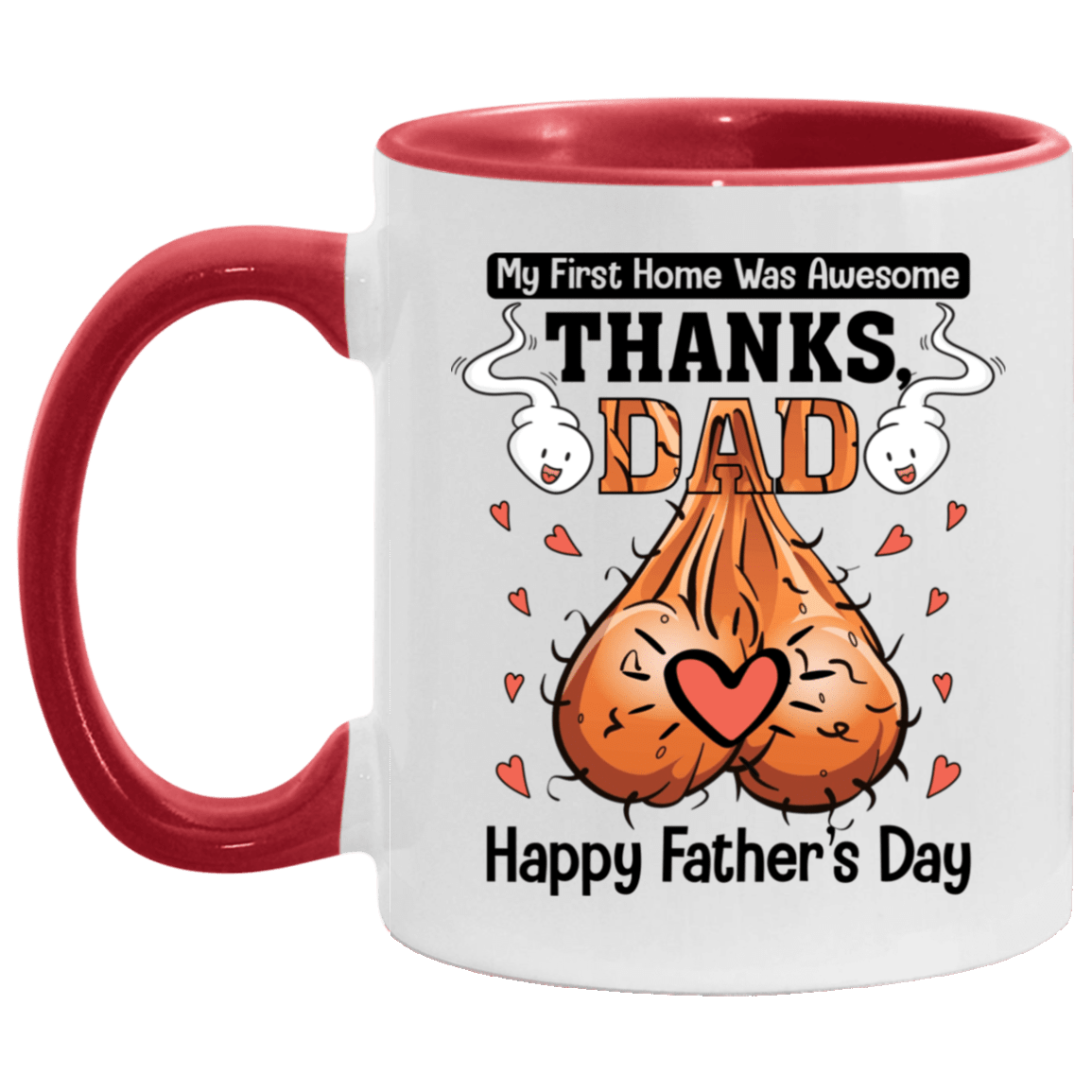 My First Home Was Awesome Thanks Dad Happy Father's Day Accent Mug - Ceramic Coffee Mug, White/Red, 11 oz. Accent Mug