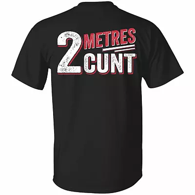 2 Metres Cunt Print On Back T-Shirt - Funny Distancing Shirt, Black, Unisex T-Shirt