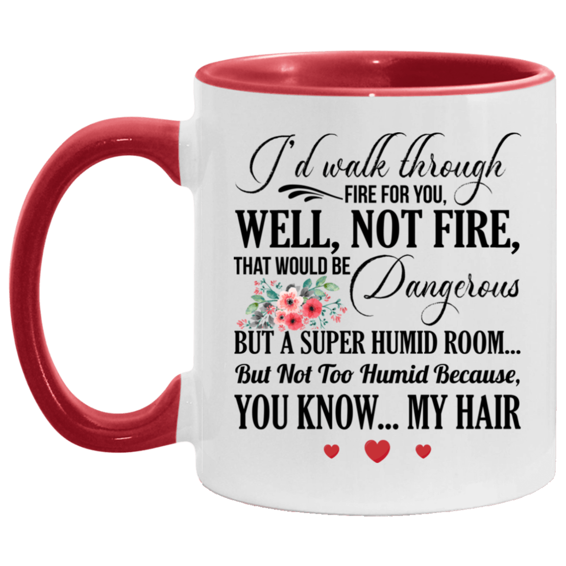I'd Walk Through Fire For You Sister Gift From Sister Accent Coffee Mug, White/Red, 11 oz. Accent Mug