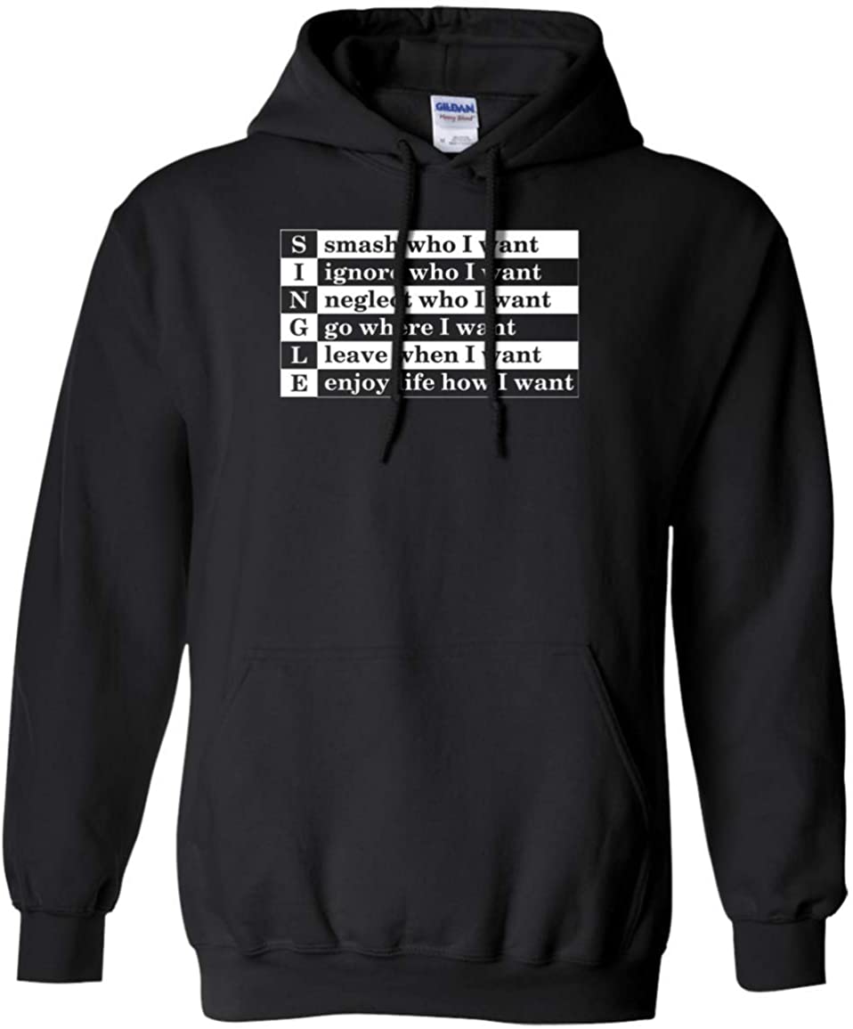 Single Smash Who I Want Ignore Who I Want Neglect Who I Want Funny Hoodie - Long Sleeve - Sweatshirt