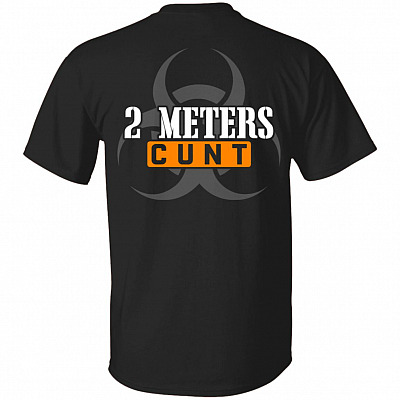 Two Meters Cunt Distancing Quarantined Plain Front - Print On Back T-Shirt, Black, Unisex T-Shirt