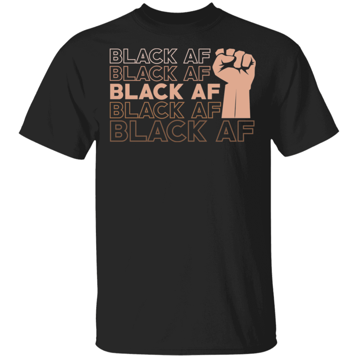 Black AF Shirt - Power Fist Shirt - Black Pride Shirt - Black Protest Shirt - Black History Shirt, Black, Unisex T-Shirt