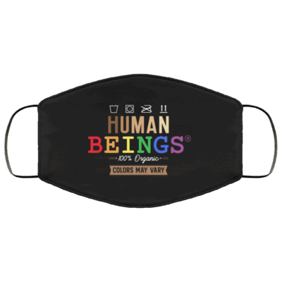 Human Beings 100% Organic Colors May Vary LGBT Washable Reusable Custom - Printed Cloth Face Mask Cover, Black, Cloth Face Mask