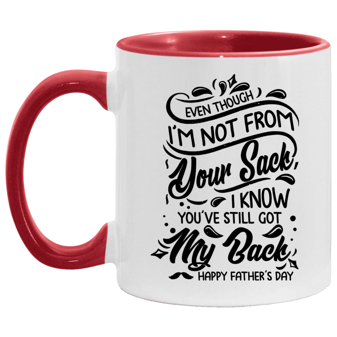 Even Though I'm Not From Your Sack I Know You've Still Got My Back Accent Mug, White/Red, 11 oz. Accent Mug