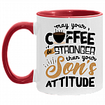 May Your Coffee Stronger Than Your Son's Attitude Accent Mug - Boy Parenting Gifts, White/Red, 11 oz. Accent Mug