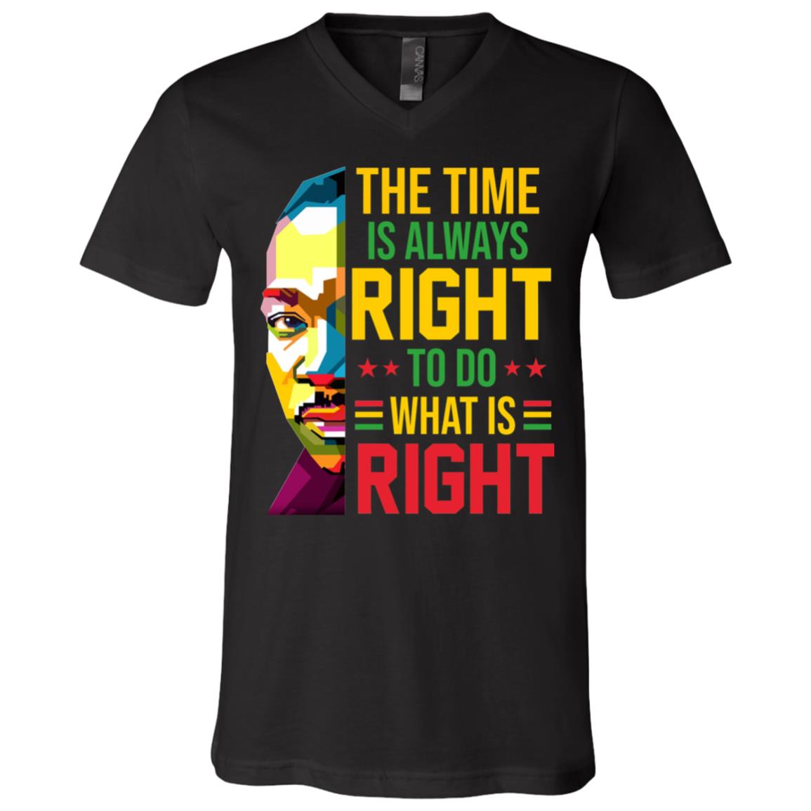 The Time Is Always Right To Do What Is Right Martin Luther King Jr T-Shirt - V-Neck Shirt, Black, V-Neck T-Shirt