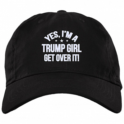 Yes I'm A Trump Girl Get Over It Twill Cap - High-Profile Snapback Hat - Trump Girl Trucker Hat, Black, Brushed Twill Dad Cap