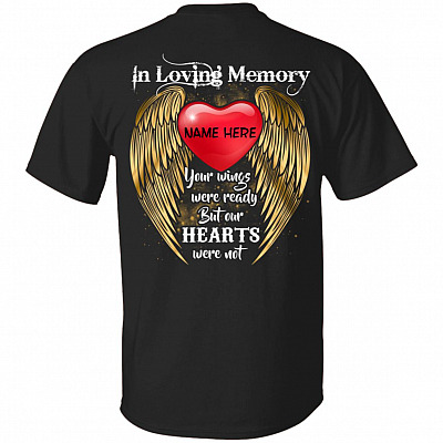 Personalized In Loving Memory Your Wings Were Ready But Our Hearts Were Not Print On Back T-Shirt Only, Black, Unisex T-Shirt