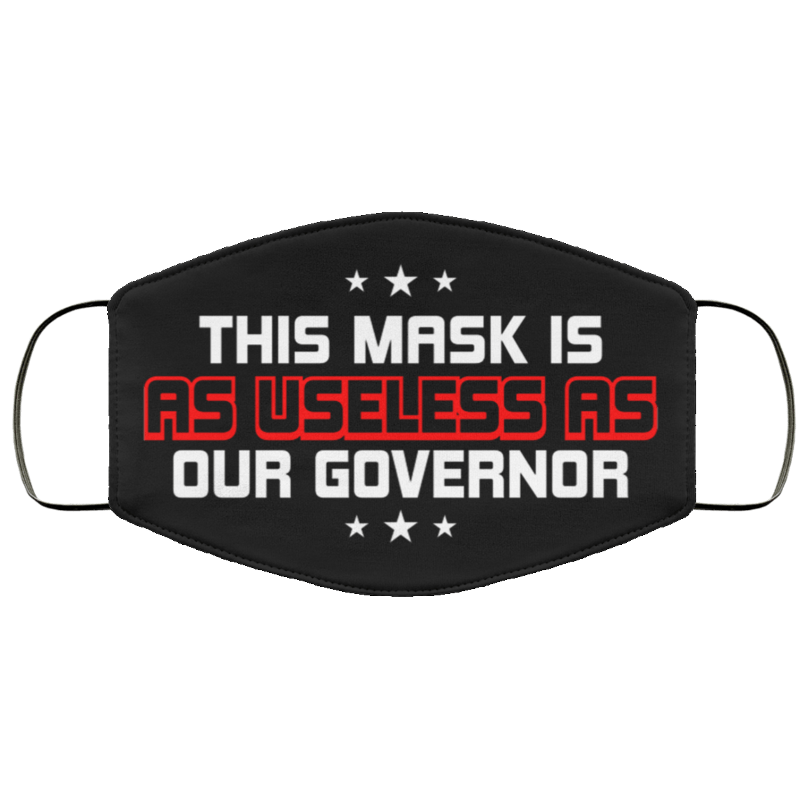 This Mask Is As Useless As Governor Washable Reusable Custom – Printed Cloth Face Mask Cover, Black, Cloth Face Mask