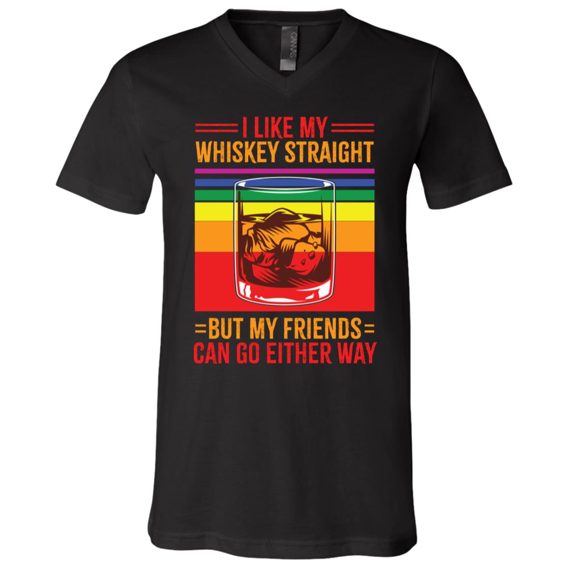 I Like My Whiskey Straight But My Friends Can Go Either Way LGBT Gay Pride T-Shirt - V-Neck Shirt, Black, V-Neck T-Shirt