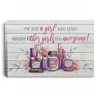 I'm Just A Girl Who Loves Making Other Girls Feel Awesome Make Up Framed Canvas Prints - Unframed Poster, White, 0.75'' Framed Canvas
