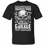 Never Underestimate the Therapeutic Power of Being in the Garage Listening to Very Loud Music Mechanic T-Shirt, Black, Unisex T-Shirt