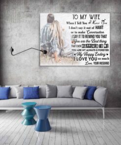 Alternative view of To My Wife When I Tell You I Love You Wrapped Framed Canvas Prints - Unframed Poster - Home Decor Wall Art
