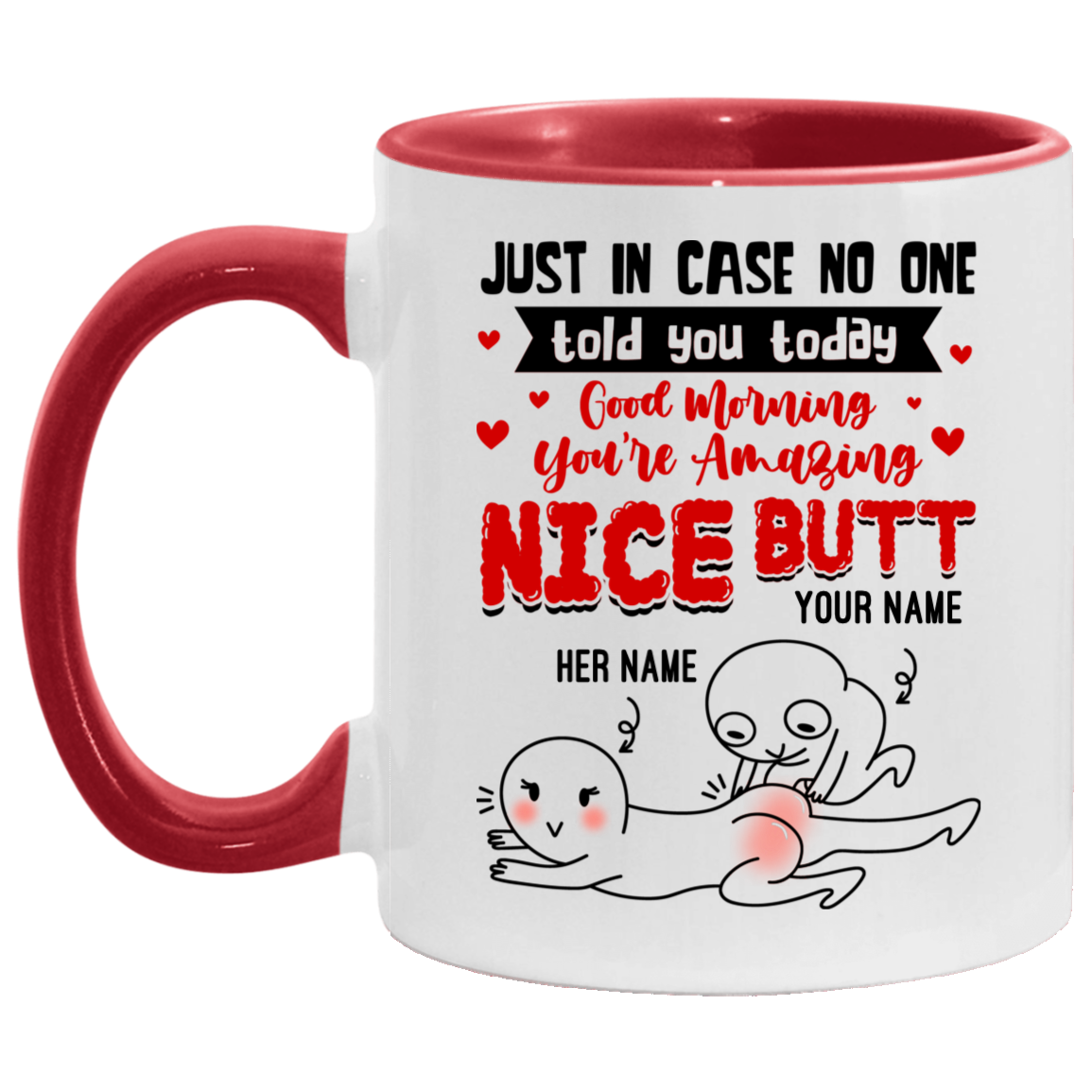 Personalized Just in Case No One Told You Today - Nice Butt Funny Accent Mug, White/Red, 11 oz. Accent Mug