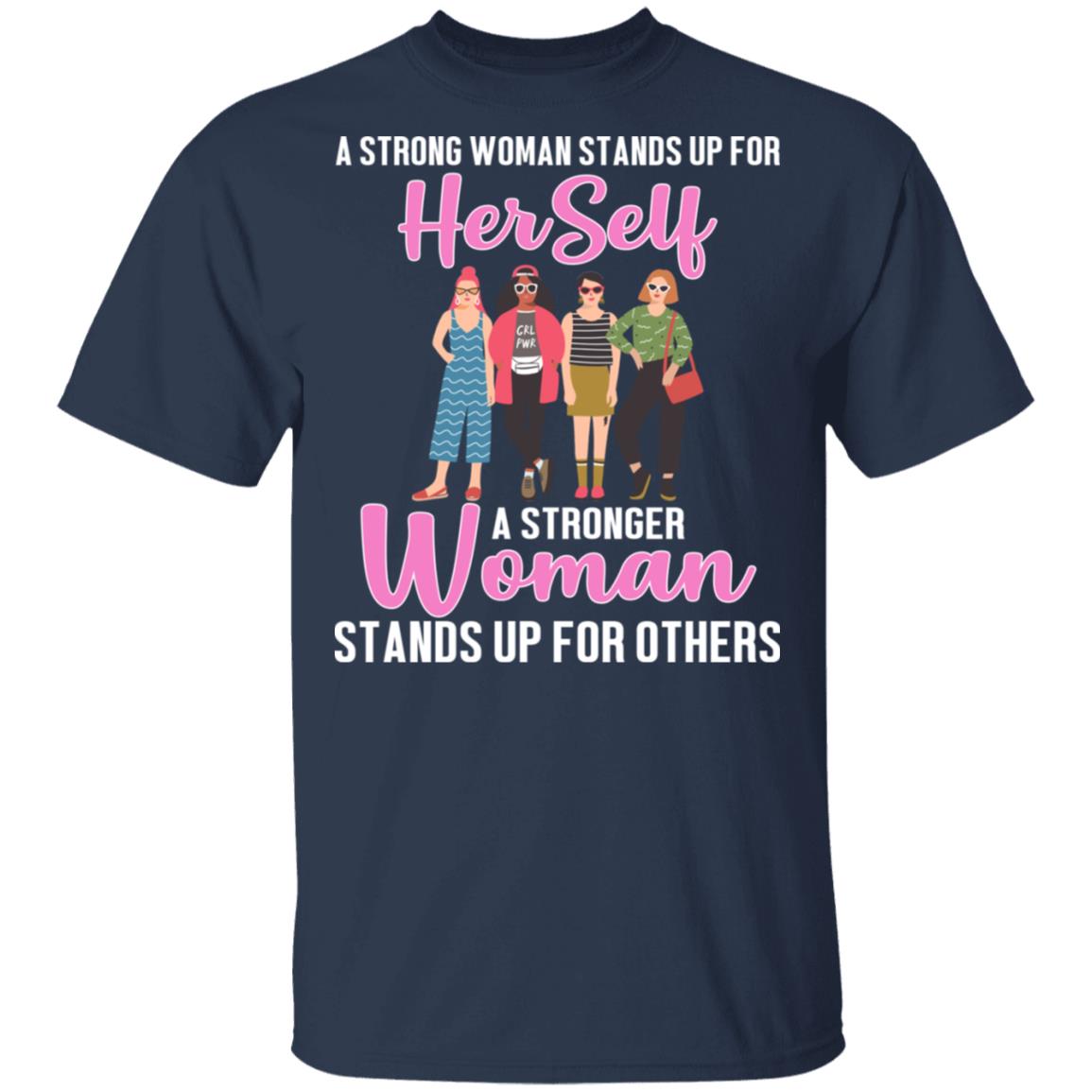 A Stronger Woman Stands Up for Others T-Shirt - Feminism Shirt, Navy, Unisex T-Shirt A Stronger Woman Stands Up for Others T-Shirt - Feminism Shirt, Navy, Unisex T-Shirt