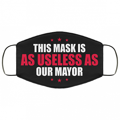 This Mask Is As Useless As Our Mayor Washable Reusable Custom – Printed Cloth Face Mask Cover, Black, Cloth Face Mask