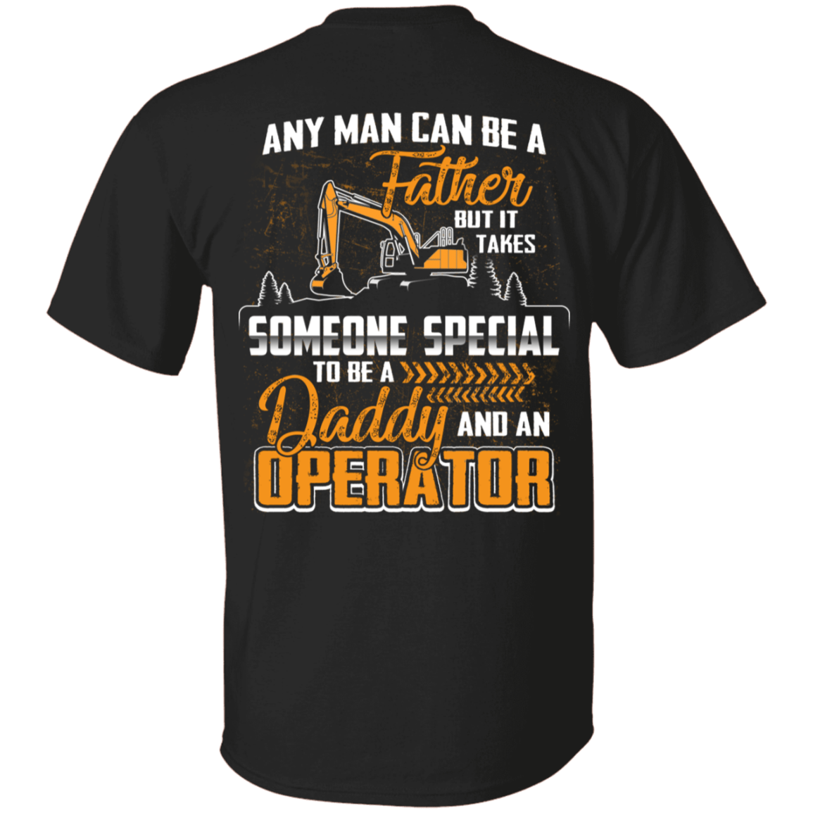 Funny Father's Day Shirt - It Takes Someone Special To Be A Daddy And An Operator T- Shirt, Black, Unisex T-Shirt Funny Father's Day Shirt - It Takes Someone Special To Be A Daddy And An Operator T- Shirt, Black, Unisex T-Shirt