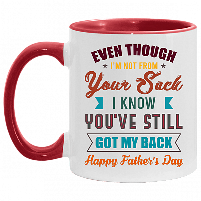 Even Though I'm Not from Your Sack I Know You're Still Got My Back Happy Father's Day Accent Mug, White/Red, 11 oz. Accent Mug
