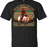 Never Mind That Shit Here Comes Mon-go Bla-zing Vintage Retro T-Shirt