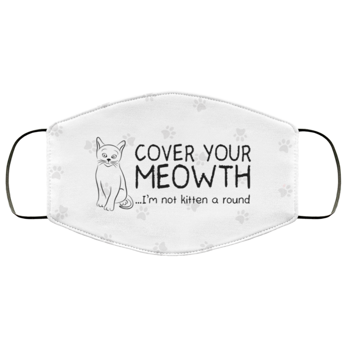 Cover Your Meowth I'm Not Kitten Around Washable Reusable Custom – Printed Cloth Face Mask Cover, White, Cloth Face Mask
