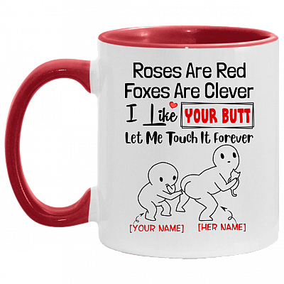 Personalized Roses Are Red Foxes Are Clever I Like Your Butt Let Me Touch It Forever Accent Mug, White/Red, 11 oz. Accent Mug
