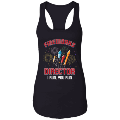 Fireworks Tank Top - Fireworks Director - American USA Sarcastic Tank Top - Funny 4th Of July Tank Top, Black, Ladies Racerback Tank