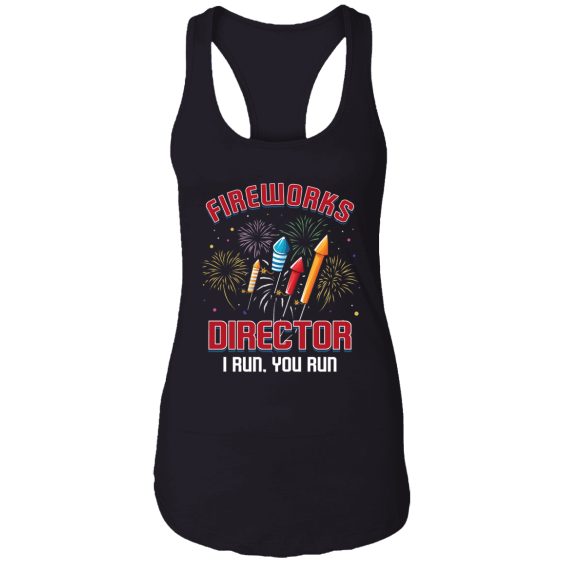 Fireworks Tank Top - Fireworks Director - American USA Sarcastic Tank Top - Funny 4th Of July Tank Top, Black, Ladies Racerback Tank