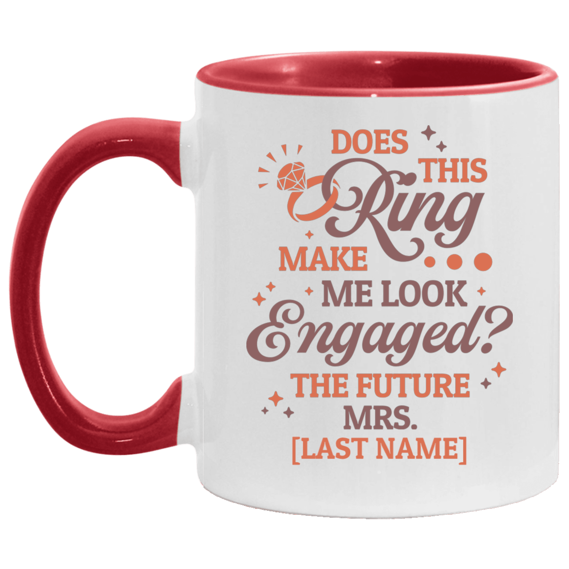 Personalized Does This Ring Make Me Look Engaged Bride Engagement Wedding Gift Fiance Accent Mug, White/Red, 11 oz. Accent Mug