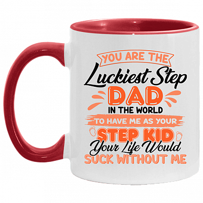 You Are The Luckiest Step Dad In The World To Have Me As Your Step Kid Accent Coffee Mug, White/Red, 11 oz. Accent Mug