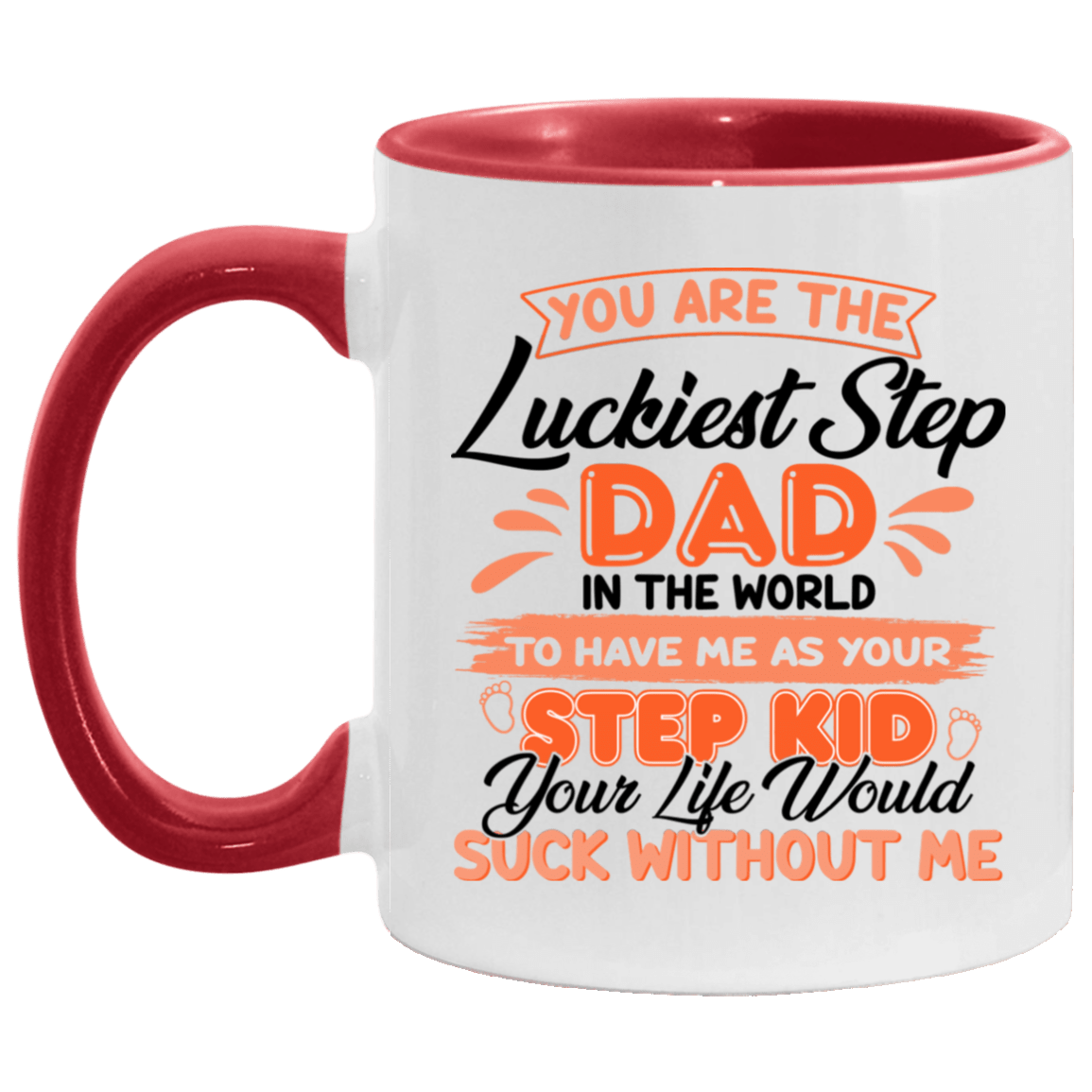 You Are The Luckiest Step Dad In The World To Have Me As Your Step Kid Accent Coffee Mug, White/Red, 11 oz. Accent Mug