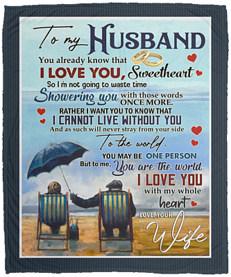To My Husband You Already Know That I Love You Fleece Blanket - Premium Sherpa Blanket - Woven Blanket, White, Cozy Plush Fleece Blanket - 50x60