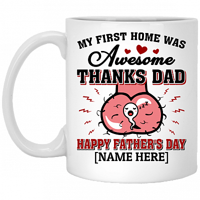 Personalized My First Home Was Awesome Thanks Dad Happy Father's Day Coffee Mug - Beer Stein - Water Bottle, White, 11 oz. White Mug