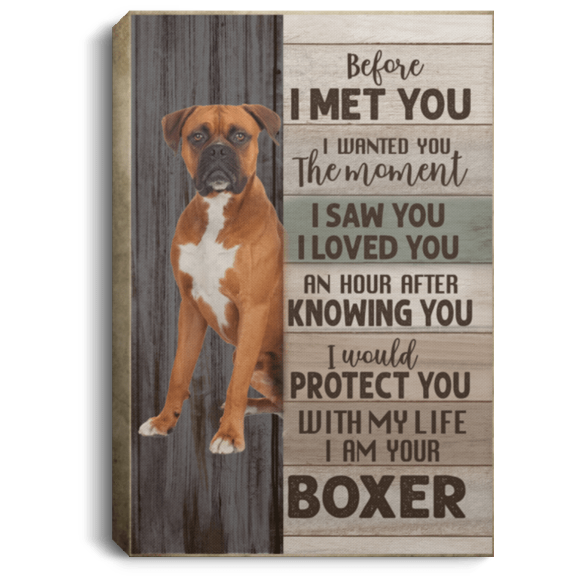Before I Met You I Wanted You the Moment I Am Your Boxer Gallery Wrapped Framed Canvas - Unframed Poster, White, 0.75'' Framed Canvas