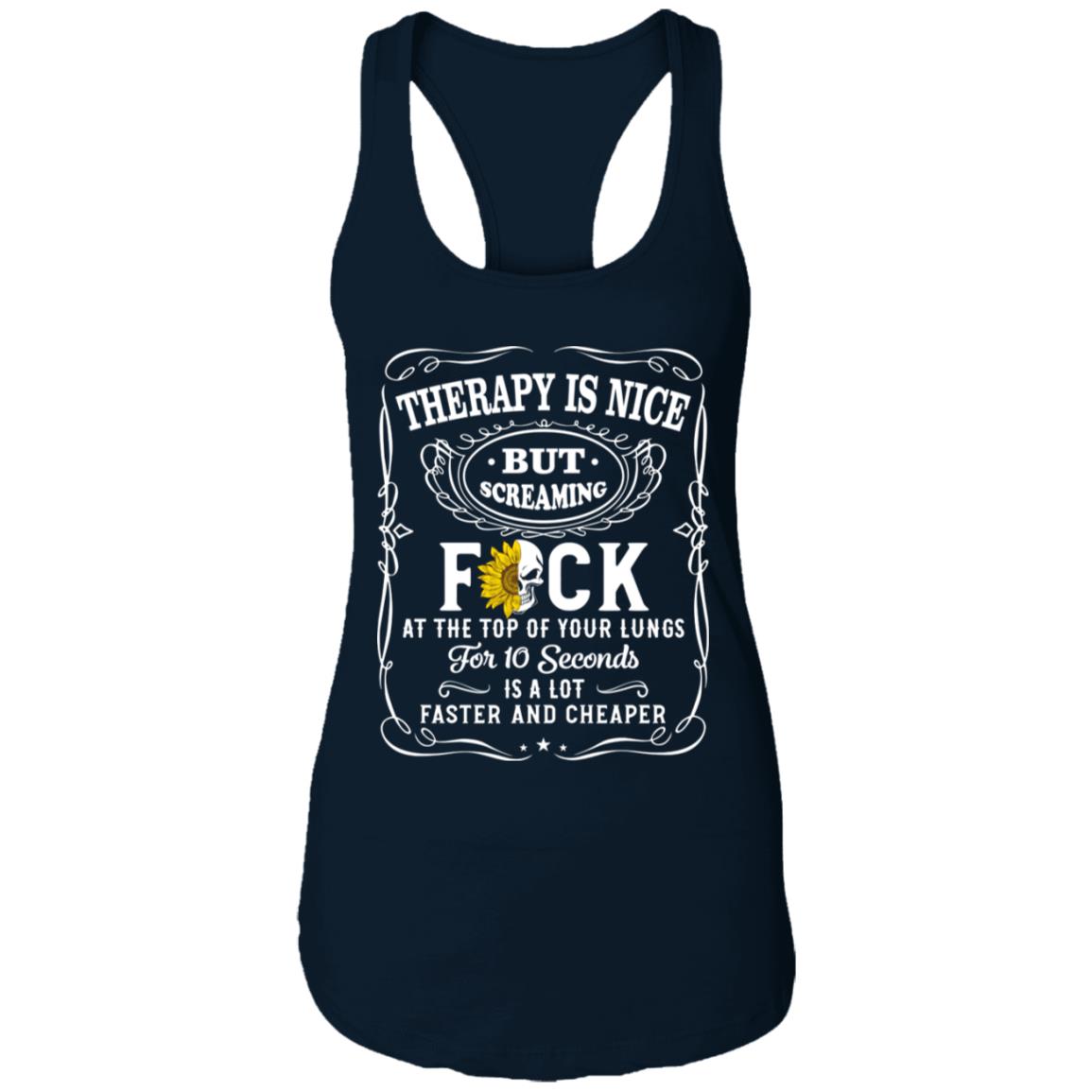 Therapy Is Nice But Screaming Fuck Is Faster And Cheaper Ladies Tank Top - Funny Sarcastic Skull Tank Top Tee, Midnight Navy, Ladies Racerback Tank Therapy Is Nice But Screaming Fuck Is Faster And Cheaper Ladies Tank Top - Funny Sarcastic Skull Tank Top Tee, Midnight Navy, Ladies Racerback Tank