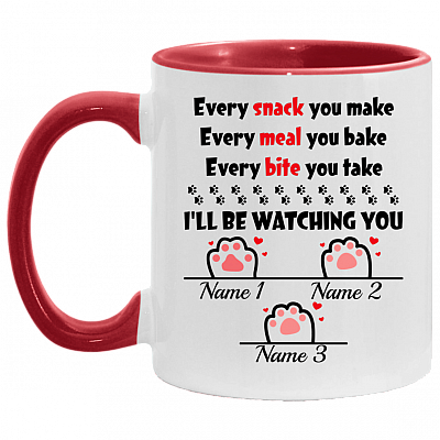 Personalized Every Snack You Make Every Meal You Bake I'll Be Watching You - 3 Paws Accent Mug, White/Red, 11 oz. Accent Mug