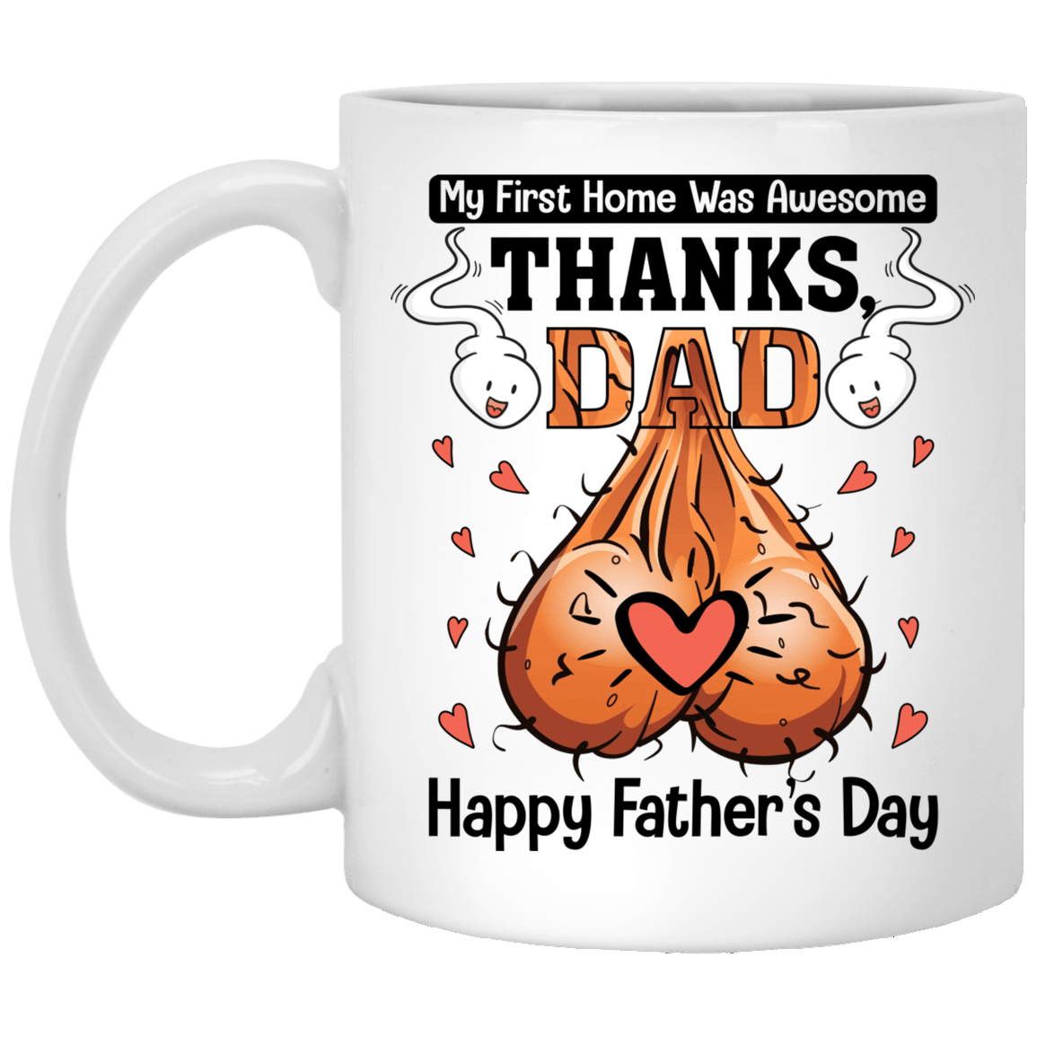 My First Home Was Awesome Thanks Dad Happy Father's Day Ceramic Coffee Mug - Beer Stein - Water Bottle, White, 11 oz. White Mug