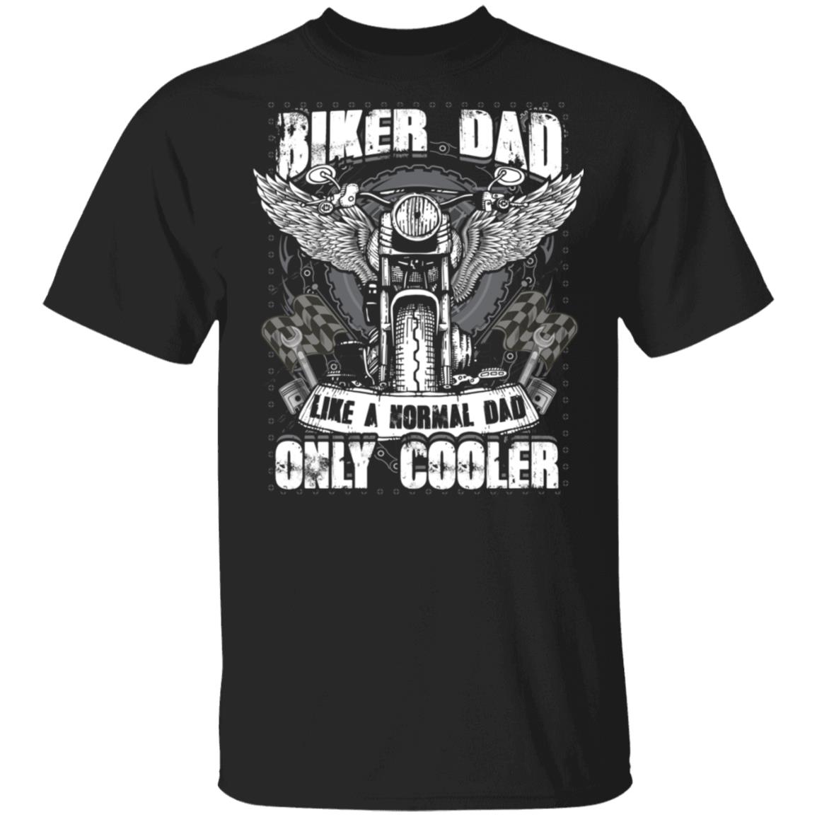 Chopper Biker Dad Like A Normal Dad Only Cooler T-Shirt, Black, Unisex T-Shirt Chopper Biker Dad Like A Normal Dad Only Cooler T-Shirt, Black, Unisex T-Shirt