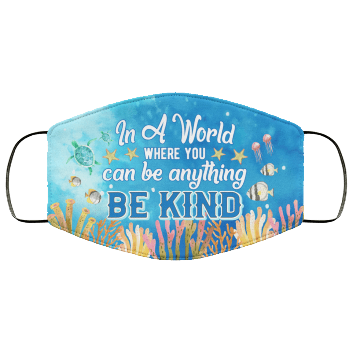 In A World Where You Can Be Anything Be Kind Ocean Washable Reusable Custom – Printed Cloth Face Mask Cover, White, Cloth Face Mask