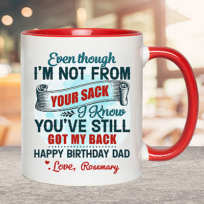 Alternative view of Personalized Even Though I'm Not From Your Sack I Know You've Still Got My Back Accent Coffee Mug - Birthday Dad Gift