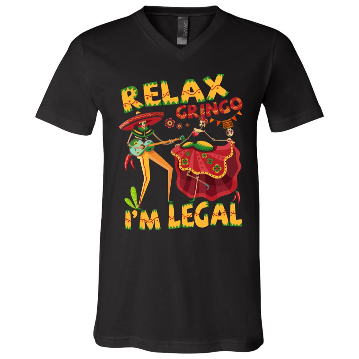 Relax Gringo I'm Legal Funny Mexican Immigrants T Shirt - V Neck, Black, V-Neck T-Shirt Relax Gringo I'm Legal Funny Mexican Immigrants T Shirt - V Neck, Black, V-Neck T-Shirt